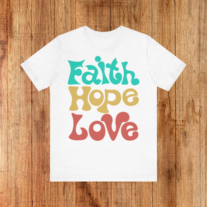 Faith, Hope &amp; Love Unisex Tee