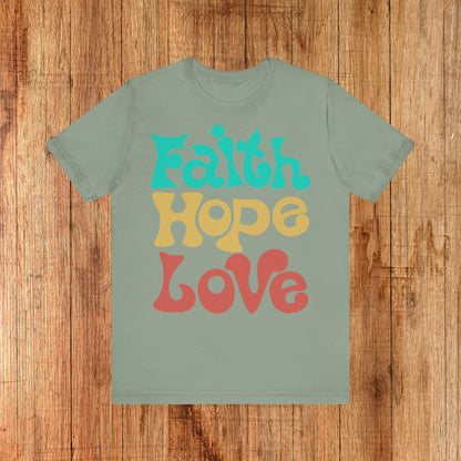 Faith, Hope &amp; Love Unisex Tee