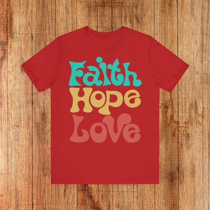 Faith, Hope &amp; Love Unisex Tee