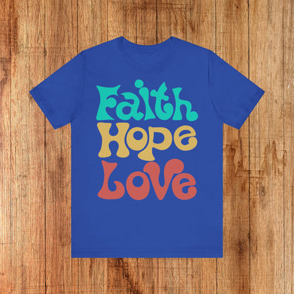 Faith, Hope &amp; Love Unisex Tee