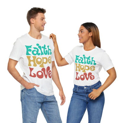 Faith, Hope &amp; Love Unisex Tee