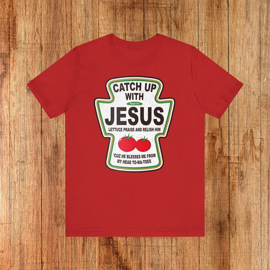Catch Up with Jesus - Unisex Tee